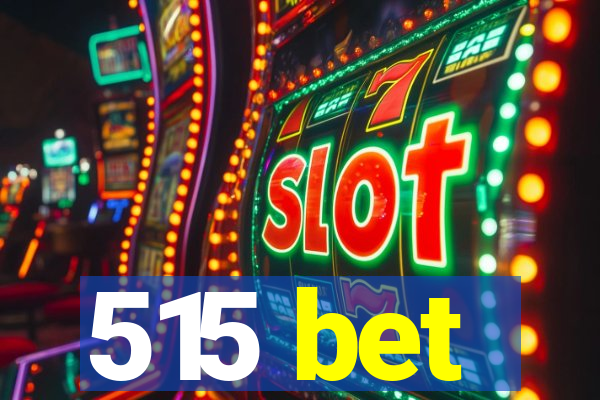 515 bet
